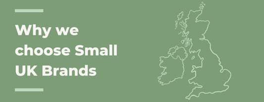 Why We Choose Small UK Brands